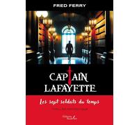 Captain Lafayette Les sept soldats du temps - Fred Ferry - Baudelaire - broché - Roman