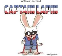 Captain Lapin Antonin Louchard (Auteur)