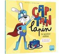 Cap'tain lapin Le goûter oublié: UN LAPIN. UN SLIP. UN SUPER-HÉROS.