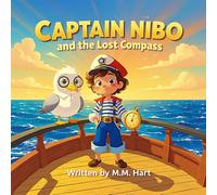 Captain Nibo and the Lost Compass: A Whimsical Children’s Adventure About Courage, Faith, and Finding the True Way Home
