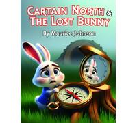 Captain North & The Lost Bunny: Fun Facts & Big Faith for Little Hearts Series Number: 2