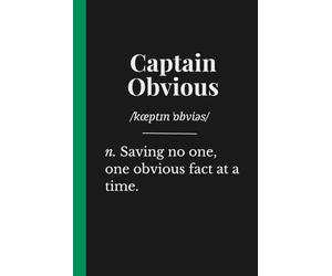 Captain Obvious: A Sarcastic Gift for the Master of Pointing Out the Obvious: The Hilarious British Banter Journal for Secret Santa, Coworkers, Men & Office Humour | Lined