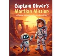 Captain Oliver Reaches for the Stars: A Personalized Space Adventure Coloring & Storybook: An Exciting, Heroic Story About Courage and Confidence for ... Children's Books for Kids Ages 4-9)