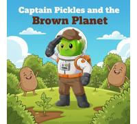 Captain Pickles and the Brown Planet: A Screen-Free Learning Adventure for Toddlers & Kids Ages 2-8 | Learn the Color Brown, Build Early Reading ... Interactive Play - Perfect for Homeschooling