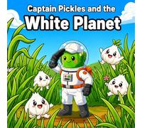 Captain Pickles and the White Planet: A Screen-Free Learning Adventure for Toddlers & Kids Ages 2-8 | Learn the Color White, Build Early Reading ... Interactive Play - Perfect For Homeschooling