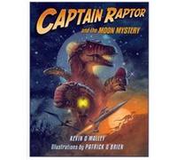 Captain Raptor and the Moon Mystery by Kevin O Malley & Illustrated by Patrick O Brien Kevin O'Malley (Auteur)