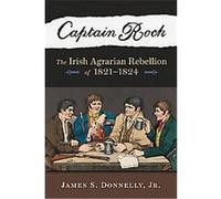 Captain Rock, History of Ireland and the Irish Diaspora James S. Donnelly (Auteur)