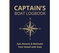 Captain’s Boat Logbook: Daily Journal for Trips, Maintenance & Sailing Records: 120 Pages | 8.5" x 11" Captain’s Logbook with 110 Trip Logs & 5 ... Adventures, Engine Hours, Fuel, and Repairs