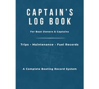Captain’s Log Book: Boat Log for Trips, Maintenance & Fuel Records | Marine Log Book & Boating Journal: For Boat Owners & Captains to Track Service, Expenses, Inspections, Routes & On-Water History