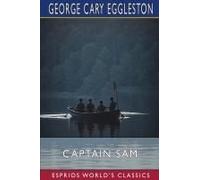 Captain Sam (Esprios Classics): The Boy Scouts Of 1814 Paperback Book By George Cary Eggleston
