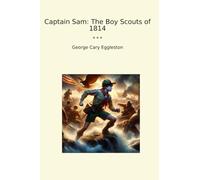 Captain Sam: The Boy Scouts of 1814