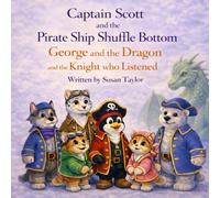 Captain Scott and the Pirate Ship Shuffle Bottom: George and the Dragon and the Knight who Listened
