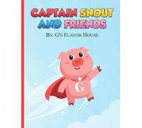 Captain Snout and Friends: By. G's Flavor House