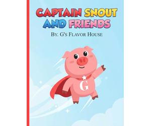 Captain Snout and Friends: By. G's Flavor House