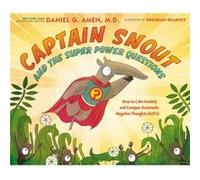 Captain Snout and the Super Power Questions by Dr. Daniel Amen Dr. Daniel Amen (Auteur)