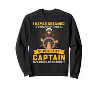 Captain Super Sexy Bateau Humour Citation Nautique Sweatshirt