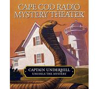 Captain Underhill Uncoils the Mystery: The Cobra in the Kindergarten and The Whirlpool (Cape Cod Radio Mystery Theater) by Steven Thomas Oney (2005-05-19)