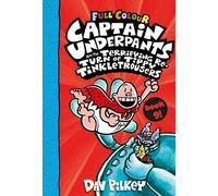Captain Underpants 09 And The Terrifying Return Of Tippy Tinkletrousers. Full Colour Edition