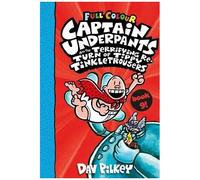 Captain Underpants 09 And The Terrifying Return Of Tippy Tinkletrousers. Full Colour Edition