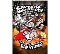 Captain Underpants 12 and the sensational saga of Sir Stinks-a-Lot Dav Pilkey (Auteur)