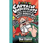 Captain Underpants and the Big, Bad Battle of the Bionic Booger Boy, Part 1: The Night of the Nasty Nostril Nuggets: Color Edition (Captain Underpants #6): From the Creator of Dog Man