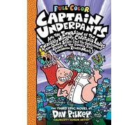 Captain Underpants And The Invasion Of The Incredibly Naughty Cafeteria Ladies From Outer Space: Color Edition (Captain Underpants #3): From The Creator Of Dog Man