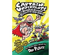 Captain Underpants and the Revolting Revenge of the Radioactive Robo-Boxers (Captain Underpants #10) (Volume 10)