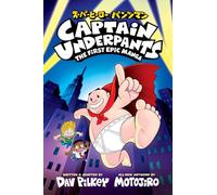 Captain Underpants: The First Epic Manga