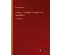 Captains Courageous"; A Story Of The Grand Banks