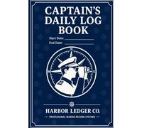 Captain's Daily Log Book: Professional Marine Voyage Record for Boat Owners, Charter Captains, Commercial Operators & Offshore Cruisers | Track ... Crew, Passengers, Engine Hours & Navigation