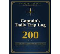 Captain's Daily Trip Log 200 Trips: 1st Collector's Edition
