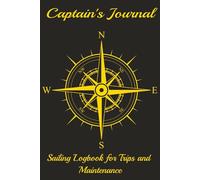 Captain's Journal: Sailing Logbook for Trips, Maintenance & Voyage Records - Boat Owner Nautical Planner & Yacht Log