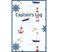 Captain's Log: Daily journal entries for trips, maintenance, crew, and adventures for sailboats, trawlers, and motorboats