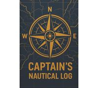 Captains nautical Log's Book: Sailing, boating, and ships Nautical log book | Track trips, weather and Maintenance of your boats and yachts|120 pages, Easy to use.