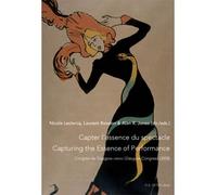 Capter l'essence du spectacle- Un enjeu de taille pour le patrimoine immatériel- Capturing the Essen Société internationale des bibliothèques et musées des arts du spectacle (27 e Congr - Nicole Lecle