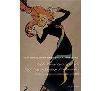 Capter l'essence du spectacle- Un enjeu de taille pour le patrimoine immatériel- Capturing the Essen Société internationale des bibliothèques et musées des arts du spectacle (27 e Congr - Nicole Lecle