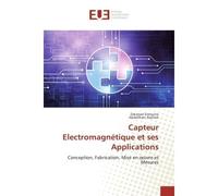 Capteur electromagnetique et ses Applications Conception, Fabrication, Mise en oeuvre et Mesures - Zakaryae Ezzouine - Universitaires Europeennes - broché - Manuel