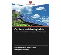 Capteur solaire hybride: Capteur solaire hybride pour la production d'énergie
