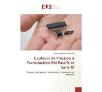Capteurs de Pression à Transduction EM Passifs et Sans-fil Théorie, Conception, Simulations, Fabrication et Mesures - Mohamed Mehdi JATLAOUI - Universitaires Europeennes - broché - Etude