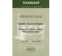 Capteurs électrochimiques: Fonctionnement, utilisation, conception ; Cours et exercices corrigés