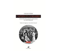 Captifs et corsaires - l'identite francaise et l'esclavage e L'identité française et l'esclavage - Gillian Weiss - Anacharsis - broché - Etude