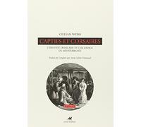 Captifs Et Corsaires - L'identité Française Et L'esclavage En Méditerranée