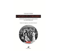Captifs Et Corsaires - L'identité Française Et L'esclavage En Méditerranée