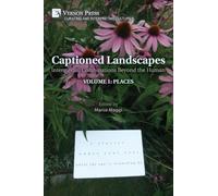 Captioned Landscapes: Intermedial Combinations Beyond the Human: Volume 1: Places