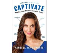 Captivate: The Science of Succeeding with People by Edwards, Vanessa van NEUF