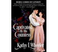 Captivated By His Countess Scandalous heroine determined to help those in need has her protective hero scrambling to keep her safe - Kathy L. Wheeler - Chisel Imprint - ebook (ePub) - Livre