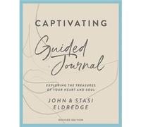 Captivating Guided Journal Revised Edition by Stasi Eldredge Stasi Eldredge (Auteur)