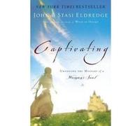 Captivating John Eldredge, Stasi Eldredge (Auteur)