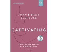 Captivating: Unveiling the Mystery of a Woman s Soul [Revised]