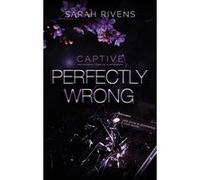 Sarah Rivens – Captive 1.5 – Perfectly Wrong – Roman – Broché